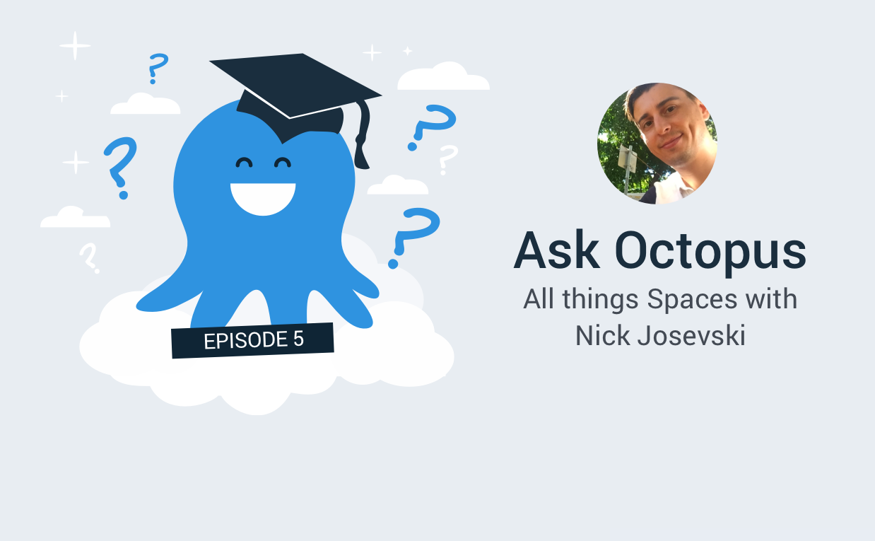 Ask Octopus with Nick Josevski